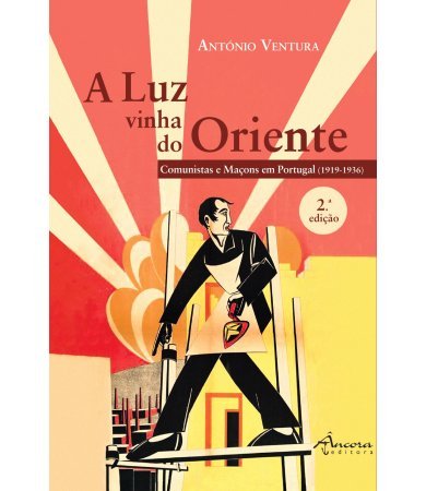 Apresentação de «A Luz vinha do Oriente», de António Ventura