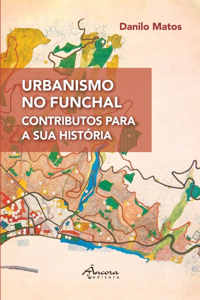 Urbanismo no Funchal - Contributos para a sua História