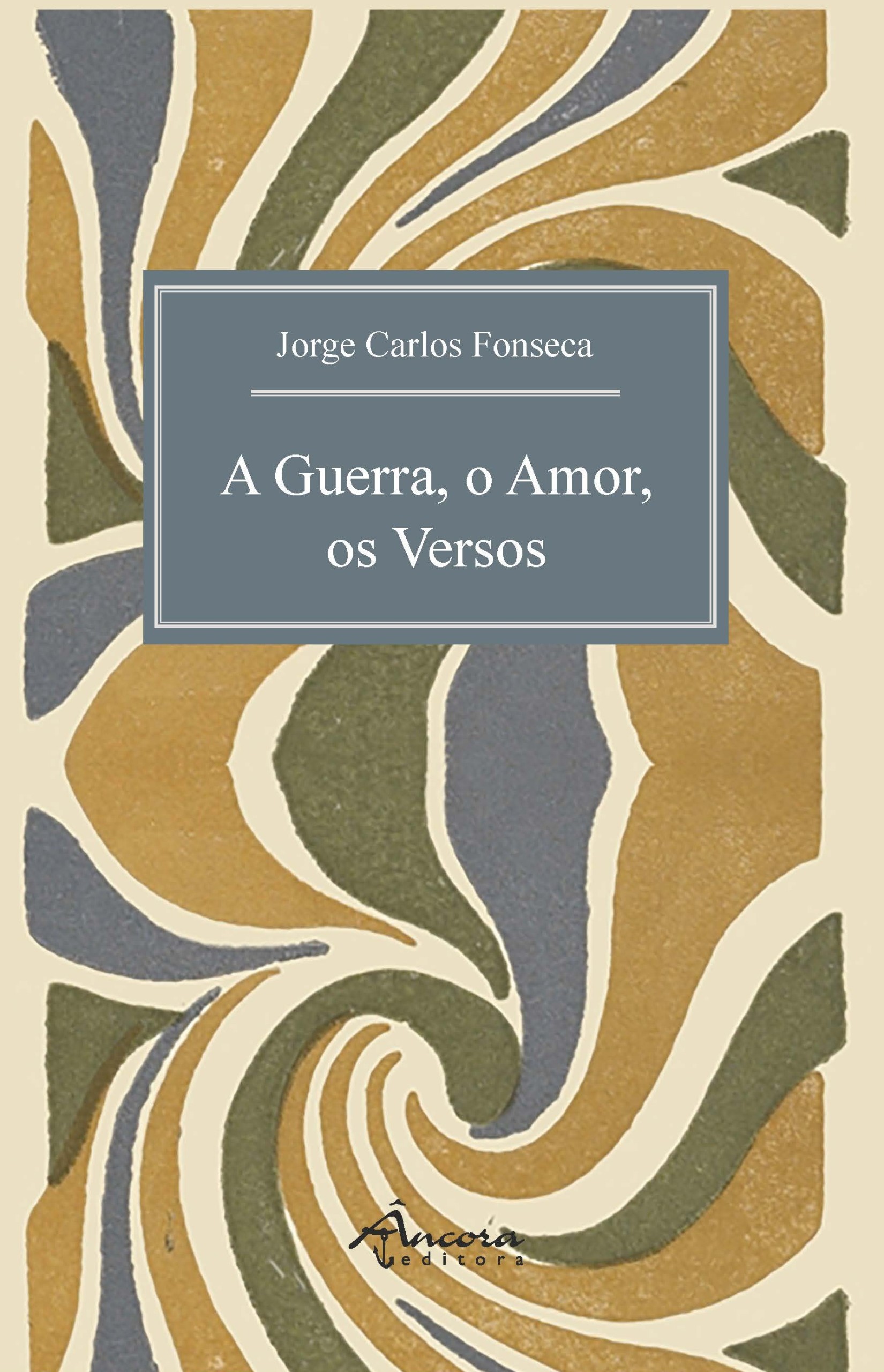 A Guerra, o Amor, os Versos